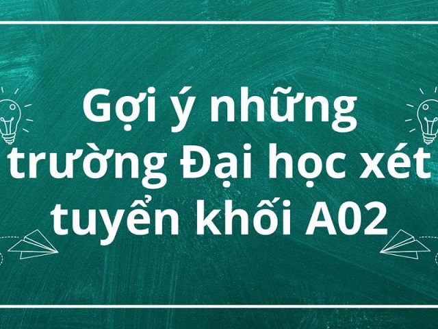 Top những trường xét tuyển khối A2 mà thí sinh có thể tham khảo và lựa chọn